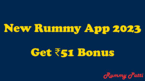 New Rummy App 2023 51 Bonus